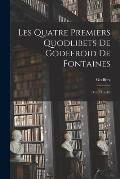 Les Quatre Premiers Quodlibets De Godefroid De Fontaines: (Texte In?dit)