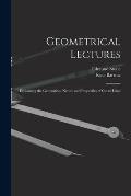 Geometrical Lectures: Explaining the Generation, Nature and Properties of Curve Lines