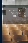 The Psychological Principles of Education: A Study in the Science of Education