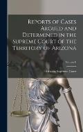 Reports of Cases Argued and Determined in the Supreme Court of the Territory of Arizona; Volume 8