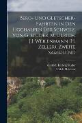 Berg- Und Gletscher-Fahrten in Den Hochalpen Der Schweiz. Von G. Studer, M. Ulrich, J.J. Weilenmann (H. Zeller). Zweite Sammlung