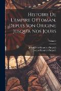 Histoire De L'empire Ottoman, Depuis Son Origine Jusqu'? Nos Jours; Volume 6