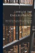 Lives of the English Saints: Family of St Richard, the Saxon: St. Richard, King; St. Willibald, Bishop; St. Walburga, Virgin, Abbess; St. Winibald,