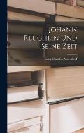 Johann Reuchlin Und Seine Zeit