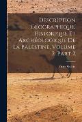 Description G?ographique, Historique Et Arch?ologique De La Palestine, Volume 2, part 2