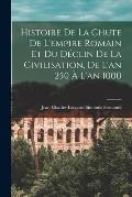 Histoire De La Chute De L'empire Romain Et Du D?clin De La Civilisation, De L'an 250 ? L'an 1000