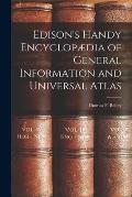 Edison's Handy Encyclop?dia of General Information and Universal Atlas