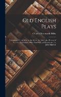 Old English Plays: Endymion; Or, the Man in the Moon, by John Lyly. History of Antonio and Mellida; What You Will; and Parasitaster, by J