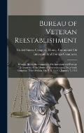 Bureau of Veteran Reestablishment: Hearing Before the Committee On Interstate and Foreign Commerce of the House of Representatives, Sixty-Sixth Congre