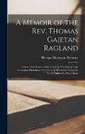 A Memoir of the Rev. Thomas Gajetan Ragland: Fellow of the Corpus Christi College, Cambridge, and Itinerating Missionary of the Church Missionary Soci