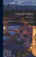 The Riviera: Pen and Pencil Sketches From Cannes to Genoa, by the Dean of Canterbury [H. Alford]