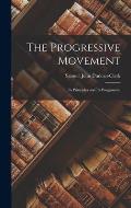 The Progressive Movement: Its Principles and Its Programme