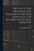 History of the Organization, Equipment, and War Services of the Regiment of Bengal Artillery