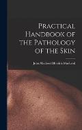 Practical Handbook of the Pathology of the Skin