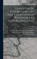 Colecc?on De Historiadores De Chile Y Documentos Relativos a La Historia Nacional; Volume 16