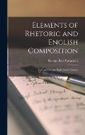 Elements of Rhetoric and English Composition: First and Second High School Courses