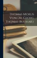 Thomas Morus von Dr. Georg Thomas Rudhart