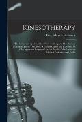 Kinesotherapy: The Value and Applicability of Rationally Applied Mechanical Treatment, Briefly Described With Illustrations and Expla