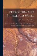 Petroleum and Petroleum Wells: With a Complete Guide Book and Description of the Oil Regions of Pennsylvania, West Virginia, Kentucky, and Ohio