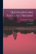 Seringapatam; Past and Present: A Monograph