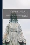 Hymni Inediti: Liturgische Hymnen Des Mittelalters Aus Handschriften Und Wiegendrucken