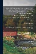 An Historical Discourse in Commemoration of the Two-Hundredth Anniversary of the Settlement of Norwalk, Ct., in 1651: Delivered in the First Congregat