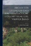 Archiv F?r Literatur-Und Kirchengeschichte Des Mittelalters, Vierter Band