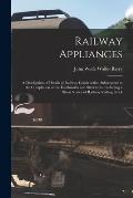 Railway Appliances: A Description of Details of Railway Construction Subsequent to the Completion of the Earthworks and Structures, Includ
