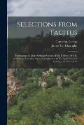 Selections from Tacitus: Embracing the More Striking Portions of His Different Works. with Notes, Introduction, and a Collection of His Aphoris