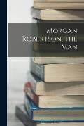 Morgan Robertson, the Man