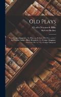 Old Plays: Wonder of a Kingdom / by Thomas Dekker. Old Fortunatus / by Thomas Dekker. Bussy D'ambois / by George Chapman. Monsieu