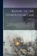 Report of the D'hauteville Case: The Commonwealth of Pennsylvania, at the Suggestion of Paul Daniel Gonsalve Grand D'hauteville, Versus David Sears, M