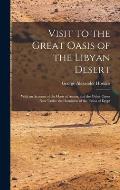Visit to the Great Oasis of the Libyan Desert: With an Account of the Oasis of Amun, and the Other Oases Now Under the Dominion of the Pasha of Egypt