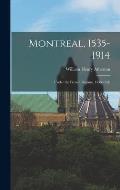 Montreal, 1535-1914: Under the French R?gime, 1535-1760