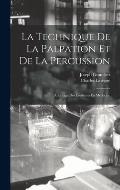 La Technique De La Palpation Et De La Percussion: A L'usage Des ?tudiants En M?decine
