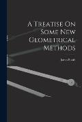 A Treatise On Some New Geometrical Methods