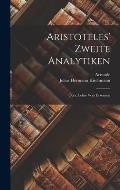 Aristoteles' Zweite Analytiken; Oder, Lehre Vom Erkennen