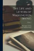 The Life and Letters of Washington Irving; Volume 2