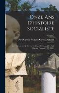 Onze Ans D'histoire Socialiste: Aux Travailleurs De France: Le Conseil National Du Parti Ouvrier Fran?ais (1889-1900).; Volume 2