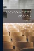 A Schoolmaster's Apology