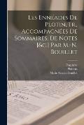 Les Enn?ades De Plotin, Tr., Accompagn?es De Sommaires, De Notes [&c.] Par M.-N. Bouillet