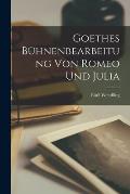 Goethes B?hnenbearbeitung Von Romeo Und Julia
