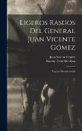 Ligeros Rasgos Del General Juan Vicente G?mez: P?ginas Documentadas