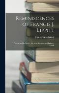 Reminiscences of Francis J. Lippitt: Written for His Family, His Near Relatives and Intimate Friends