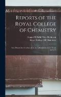 Reports of the Royal College of Chemistry: And Researches Conducted in the Laboratories in the Years 1845-6-7