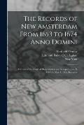The Records of New Amsterdam From 1653 to 1674 Anno Domini: Minutes of the Court of Burgomasters and Schepens, Jan. 8, 1664, to May 1, 1666, Inclusive