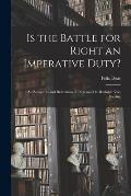 Is the Battle for Right an Imperative Duty?: An Answer to and Refutation of Professor Dr. Rudolph Von Ihering