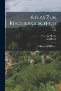 Atlas Zur Kirchengeschichte: 66 Karten Auf 12 Bl?ttern