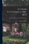 L'italia Economica Nel 1873: Pubblicazione Ufficiale