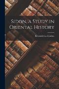 Sidon, a Study in Oriental History